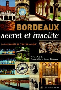 Bordeaux secret et insolite