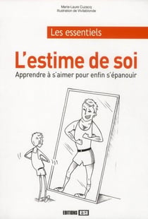 L'estime de soi - apprendre à s'aimer pour enfin s'épanouir