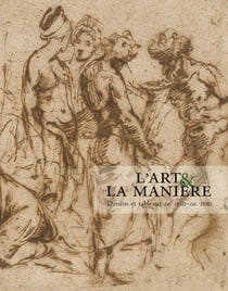 L'art et la manière - dessins et tableaux - ca. 1520-ca. 1610