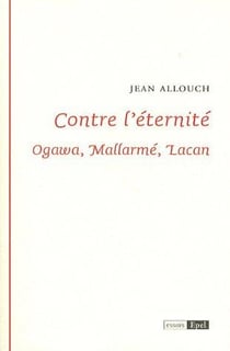 Contre l'éternité - Ogawa, Mallarmé, Lacan