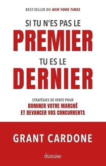 Si tu n'es pas le premier, tu es le dernier : stratégies de vente pour dominer le marché