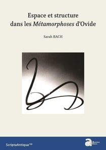 Espace et structure dans les métamorphoses d'Ovide