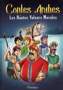 Contes Arabes : Les Hautes Valeurs Morales (bilingue français / arabe)
