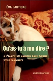Qu'as-tu à me dire ? à l'écoute des animaux pour éveiller votre conscience