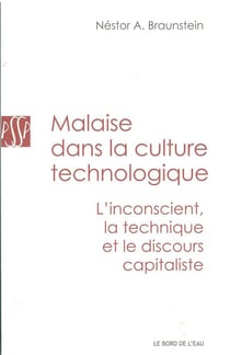 Malaise dans la culture technologique - l'inconscient, la technique et le discours capitaliste