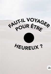 Faut-il voyager pour etre heureux ?