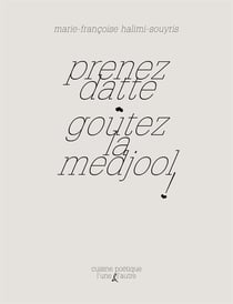 Prenez datte, goûtez la medjool ! - en quelques recettes
