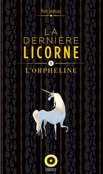 La dernière licorne t.1 - l'orpheline