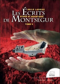 Les écrits de Montségur Tome 3 : éther et quantique