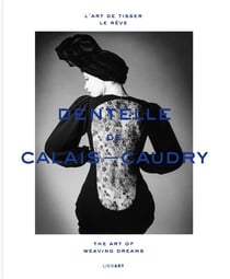 Dentelle de Calais-Caudry - l'art de tisser le rêve/the art of weaving dreams