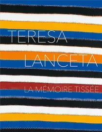 Teresa Lanceta : La mémoire tissée