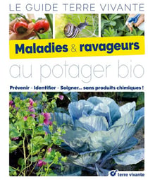 Maladies & ravageurs au potager bio - prévenir, identifier, soigner... sans produits chimiques !