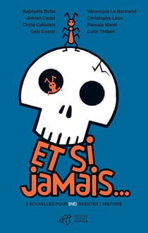 Et si jamais.... - 8 nouvelles pour réinventer l'histoire