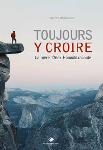Toujours y croire - la mère d'Alex Honnold raconte