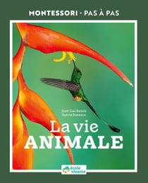 Montessori pas à pas : la vie animale
