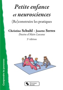 Petite enfance et neurosciences - (re)construire les pratiques