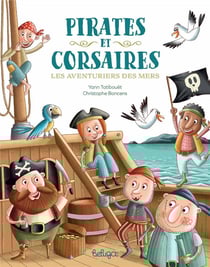 Pirates et corsaires : les aventuriers des mers