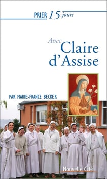 Prier 15 jours avec... Tome 55 : Claire d'Assise (édition 2019)