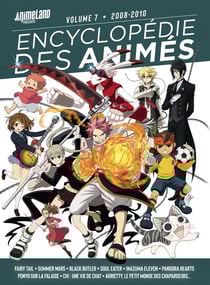 Encyclopédie des animés Tome 7 : De 2008 à 2010