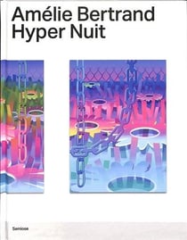 Amélie Bertrand : Hyper nuit