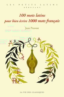 100 mots latins pour bien écrire 1000 mots français