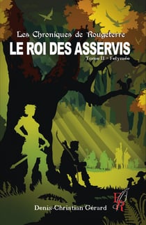 Les chroniques de Rougeterre, le roi des asservis Tome 2 : Felymée