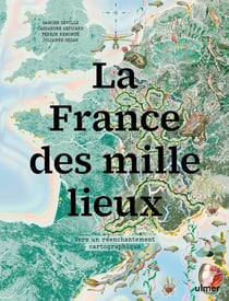 La France des mille lieux : Vers un réenchantement cartographique