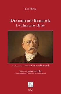 Dictionnaire Bismarck : Le Chancelier de fer