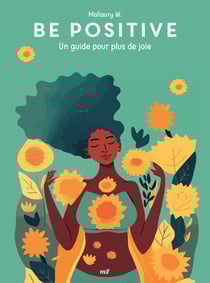 Good vibes : Be positive : Un guide pour plus de joie