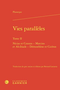 Vies parallèles Tome 2: Nicias et Crassus - Marcius et Alcibiade - Démosthène et Cicéron