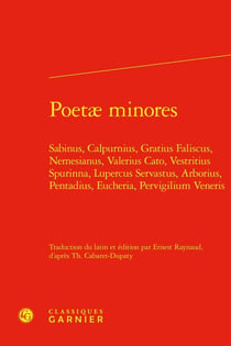 Poetæ minores : Sabinus, Calpurnius, Gratius Faliscus, Nemesianus, Valerius Cato, Vestritius Spurinna, Lupercus Servastus, Arborius, Pentadius, Eucheria, Pervigilium Veneris