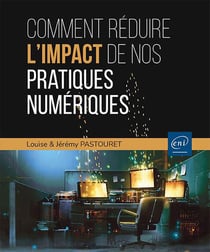 Comment réduire l'impact de nos pratiques numériques ? des solutions concrètes pour limiter leurs conséquences sociales et environnementales
