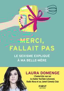 Merci, fallait pas - le sexisme expliqué à ma belle-mère
