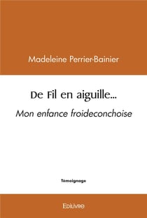 De fil en aiguille... - mon enfance froideconchoise