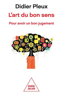 L'art du bon sens : Pour avoir un bon jugement
