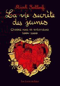 La vie secrete des jeunes : Choses vues et entendues 2004 - 2009 Tome 1