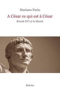 À César ce qui est à César : Benoît XVI et la liberté
