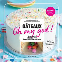 Gâteaux oh my god ! 50 recettes à tomber pour impressionner vos amis