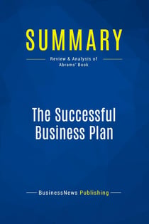 Summary: The Successful Business Plan : Review and Analysis of Abrams' Book