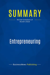 Summary: Entrepreneuring : Review and Analysis of Brandt's Book