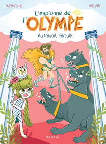 L'espionne de l'Olympe Tome 3 : au travail, Hercule !