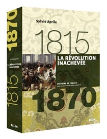 La Révolution inachevée (1815-1870) : Version brochée