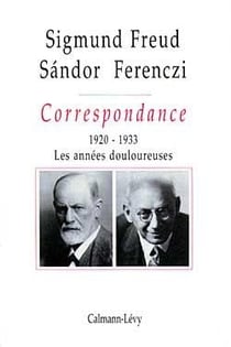 Correspondance Freud / Ferenczi Tome III - 1920-1923 : Les années douloureuses