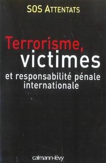 Terrorisme, victimes et responsabilité pénale internationale