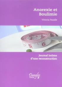 Anorexie et boulimie - journal intime d'une reconstruction
