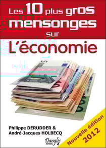 Les 10 plus gros mensonges sur l'économie (édition 2012)