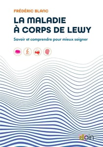 La maladie à corps de Lewy : Savoir et comprendre pour mieux soigner
