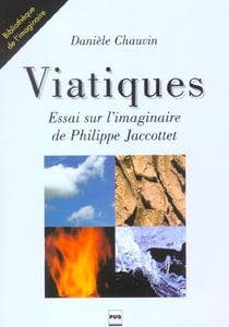 Viatiques - essai sur l'imaginaire de philippe jacottet
