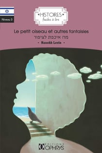 Histoires faciles à lire : le petit oiseau et autres fantaisies