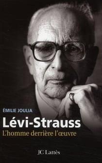 Lévi-Strauss - l'homme derrière l'oeuvre